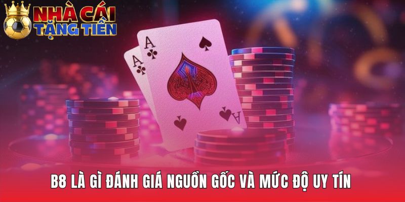 Uy tín của B8 được khẳng định bằng giấy phép PAGCOR
