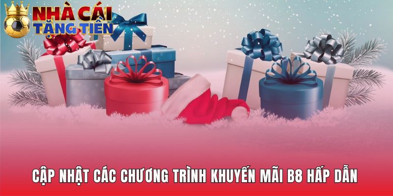 Các chương trình ưu đãi nổi bật có thưởng chào mừng giá trị