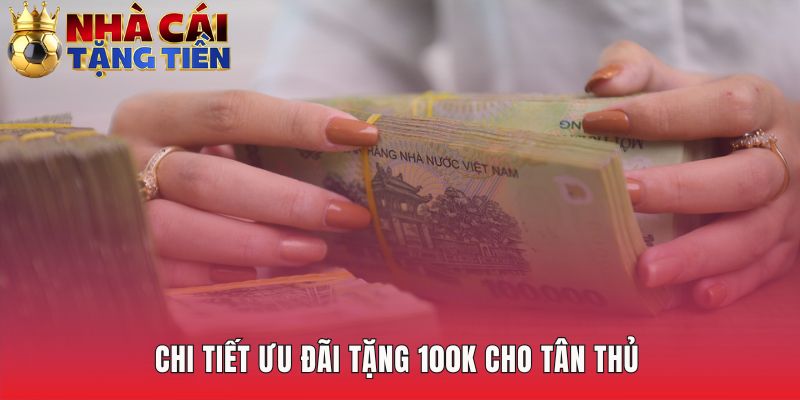 Ưu đãi 100k cung cấp vốn miễn phí khi xác thực tài khoản