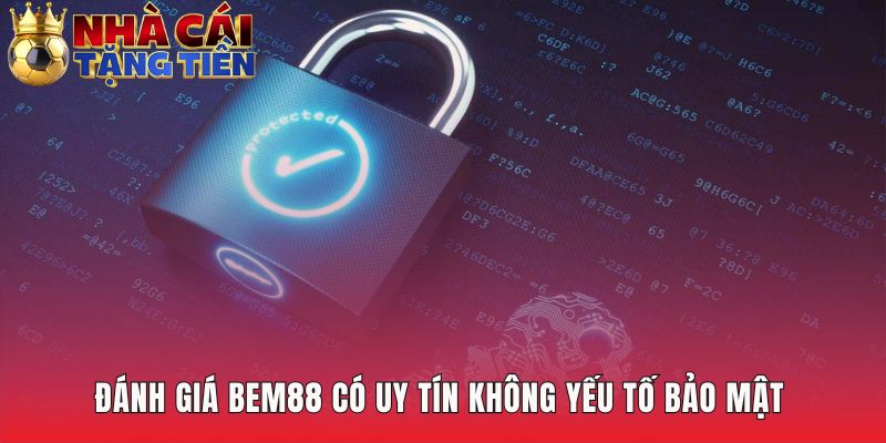 Uy tín BEM88 thể hiện qua công nghệ mã hóa SSL 128-bit