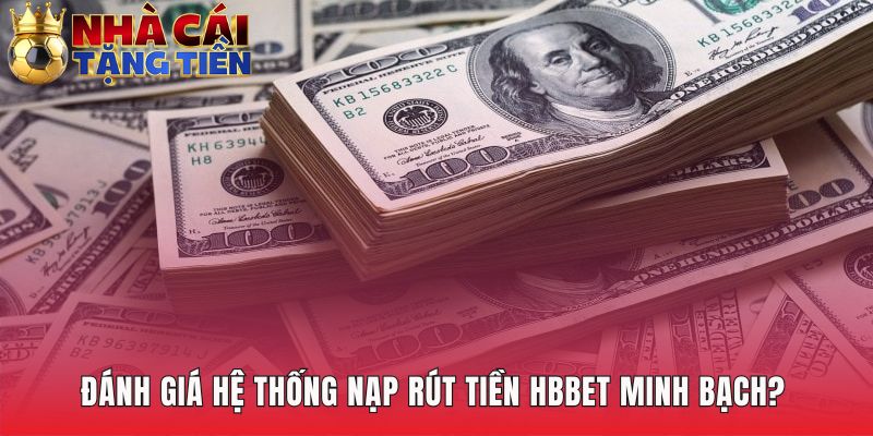 Hệ thống giao dịch minh bạch với tốc độ nạp rút nhanh chóng