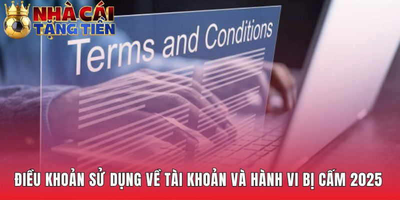 Điều khoản sử dụng quy định chặt chẽ các hành vi bị cấm