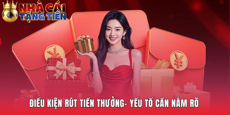 Các điều kiện rút thưởng quyết định giá trị tiền cược miễn phí