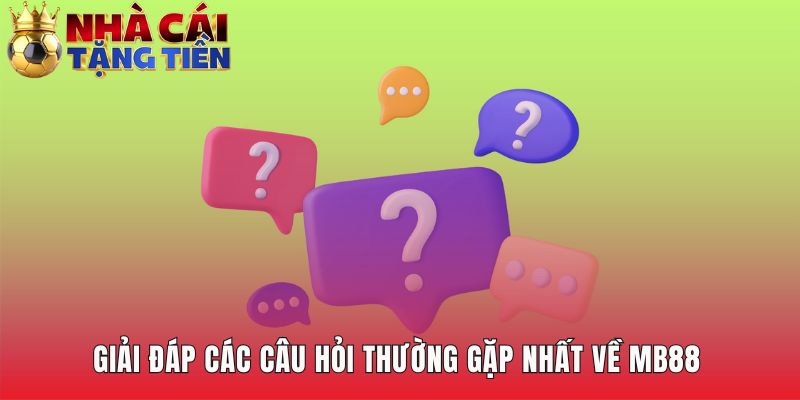 Giải đáp mọi thắc mắc về sự minh bạch và an toàn của MB88