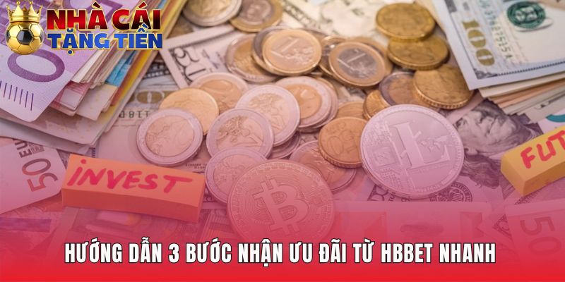 Hướng dẫn nhận ưu đãi HBbet qua quy trình 3 bước đơn giản