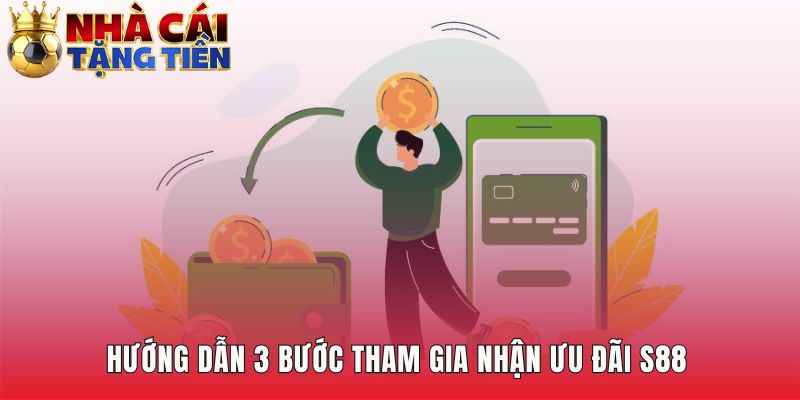 Quy trình tham gia ưu đãi S88 đơn giản và tự động