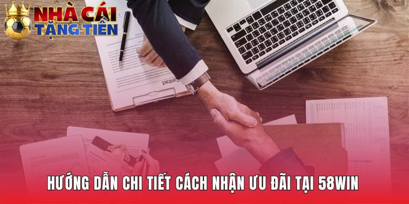 Tổng hợp khuyến mãi 58WIN với quy trình nhận quà 4 bước