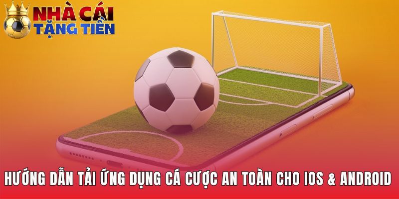 Quy trình cài đặt ứng dụng an toàn từ trang chủ nhà cái