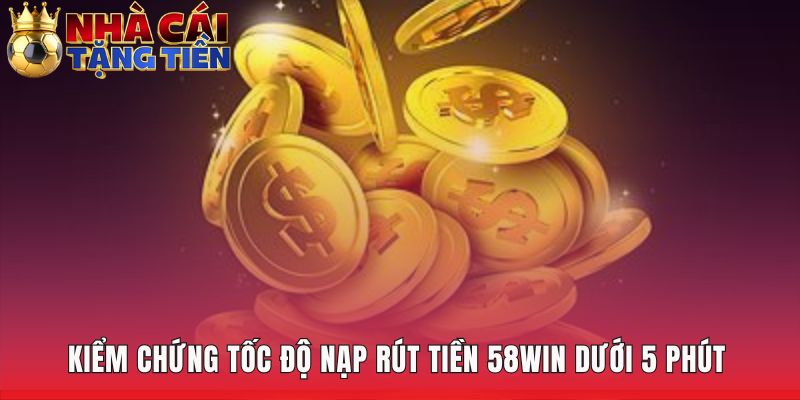 Giao dịch nạp rút thực tế hoàn thành dưới 5 phút