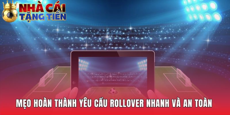 Hoàn thành rollover nhanh chóng nhờ chiến lược cược thông minh