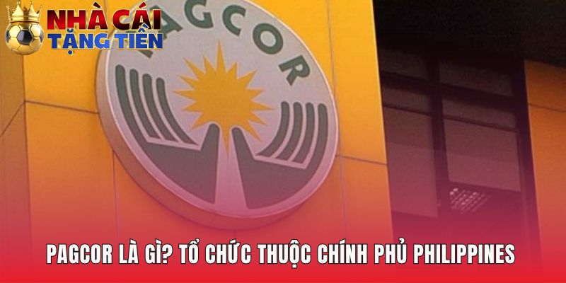 PAGCOR là gì thể hiện uy tín từ tổ chức 100% thuộc chính phủ