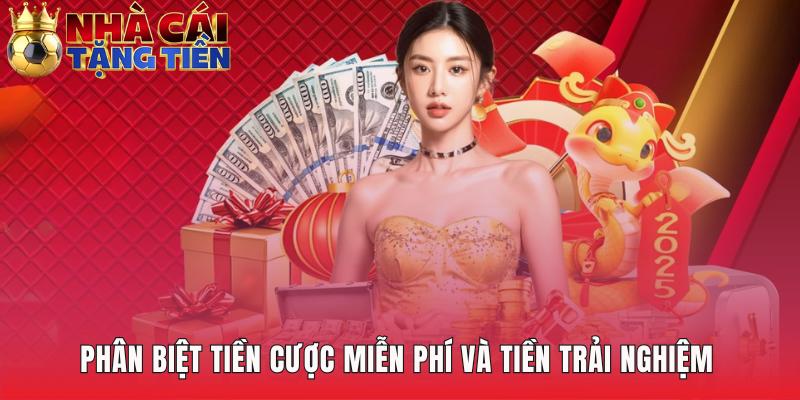 Phân biệt tiền cược có thể rút và tiền trải nghiệm chỉ để thử
