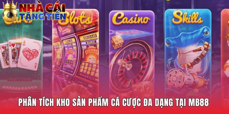 Hệ thống sản phẩm cược đa dạng từ thể thao casino đến xổ số