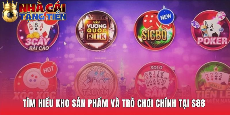 Kho sản phẩm S88 tập trung vào nổ hũ và bắn cá