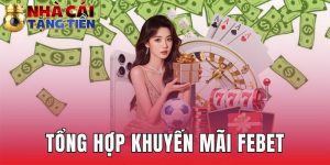 Tổng Hợp Khuyến Mãi Febet