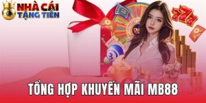 Tổng Hợp Khuyến Mãi MB88