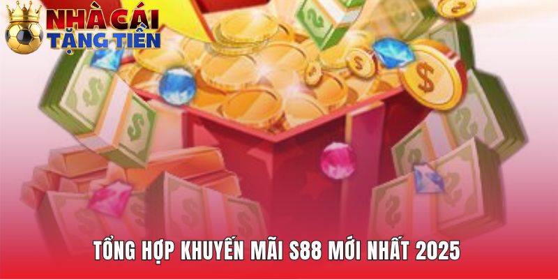Tổng hợp khuyến mãi S88 với thưởng nạp đầu 3.888.000 VND