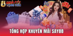 Tổng Hợp Khuyến Mãi Say88