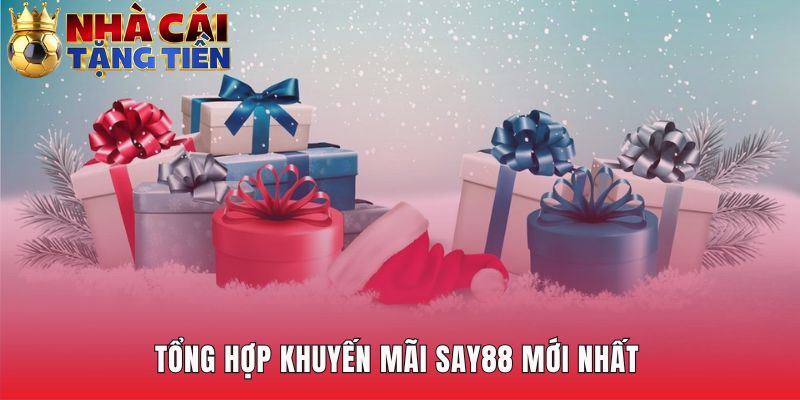 Bảng tổng hợp khuyến mãi Say88 cập nhật ưu đãi liên tục