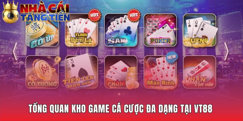 Kho game VT88 cung cấp đa dạng sản phẩm cá cược