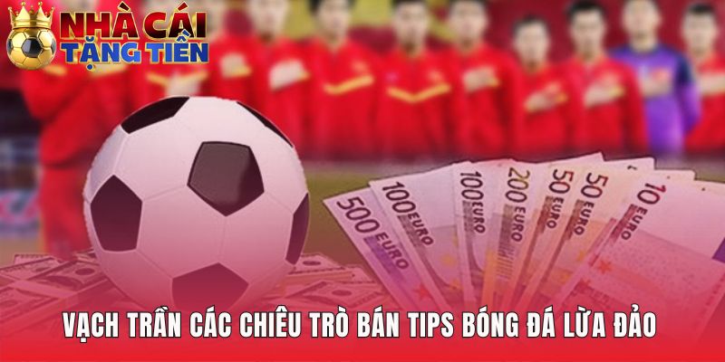 Lật tẩy sự thật về "tips nội gián" là hình thức lừa đảo