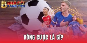 Vòng Cược Là Gì